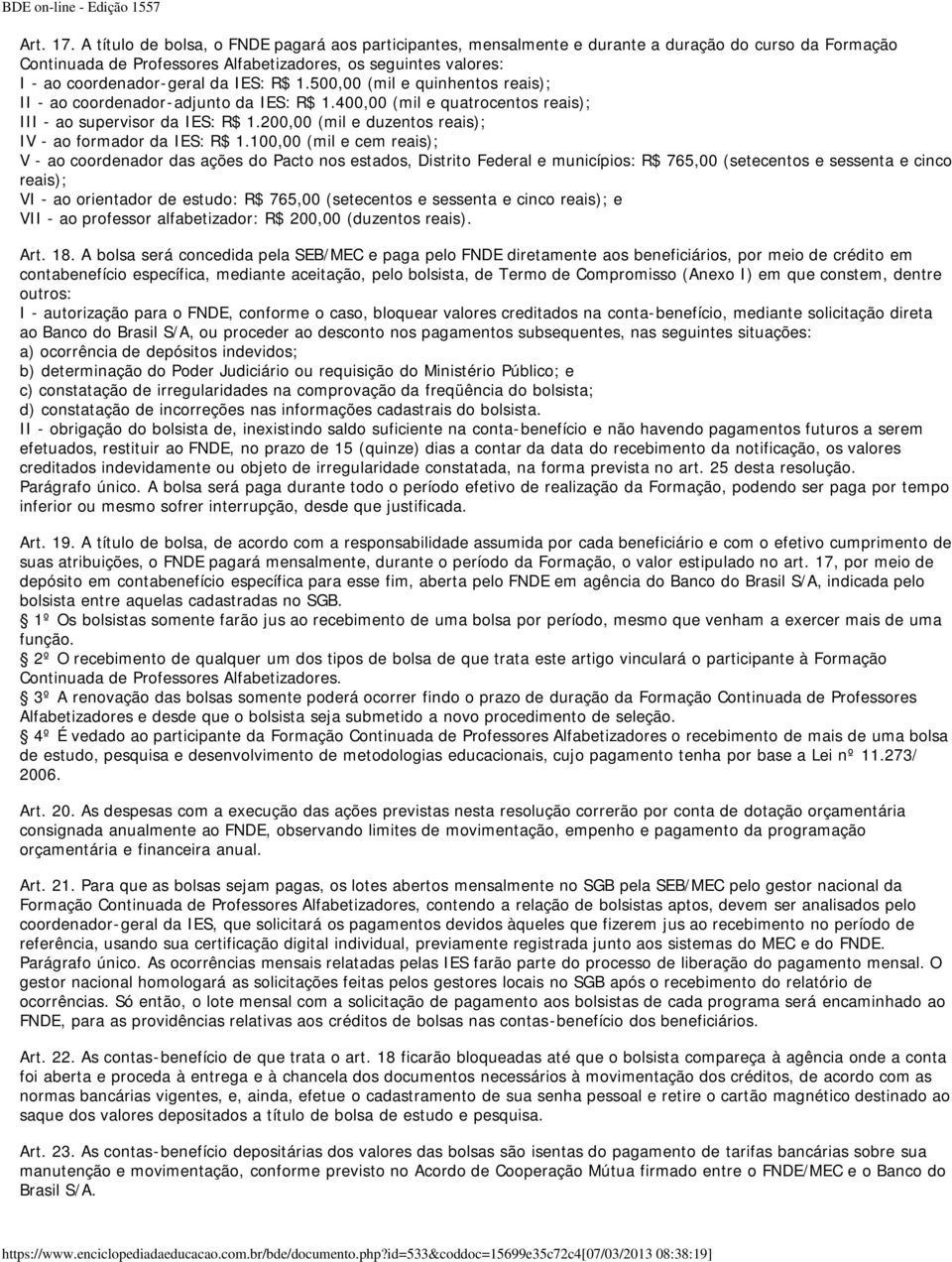 IES: R$ 1.500,00 (mil e quinhentos reais); II - ao coordenador-adjunto da IES: R$ 1.400,00 (mil e quatrocentos reais); III - ao supervisor da IES: R$ 1.