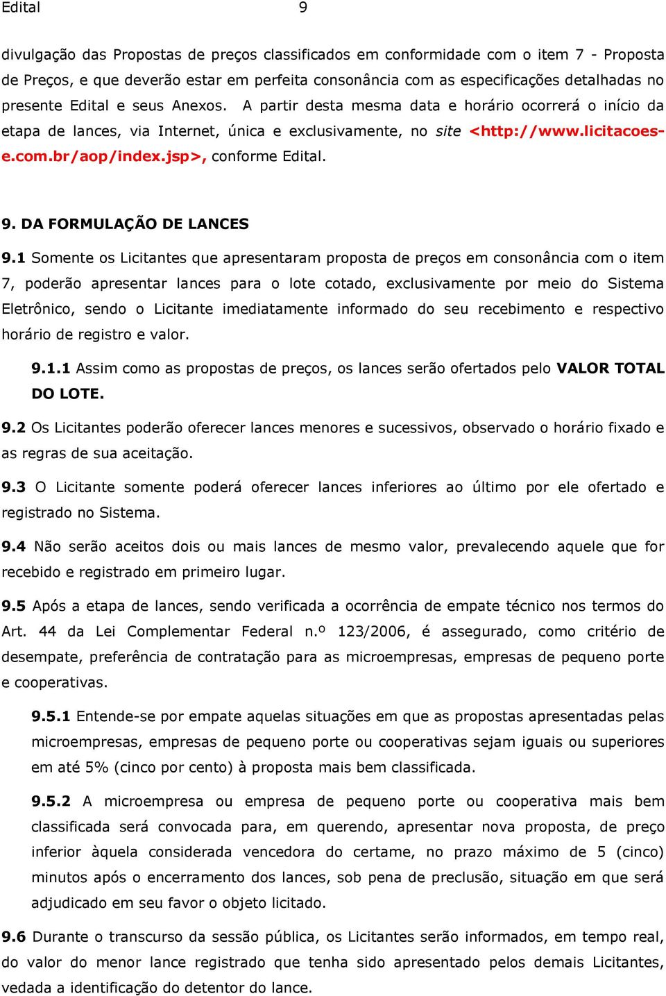 jsp>, conforme Edital. 9. DA FORMULAÇÃO DE LANCES 9.