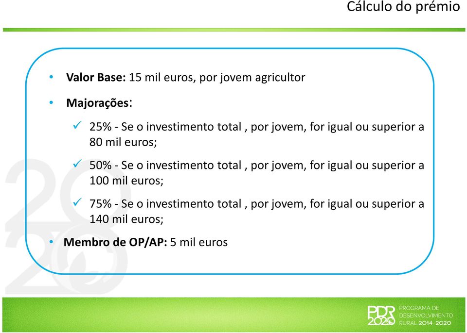 investimento total, por jovem, for igual ou superior a 100 mil euros; 75% -Se o
