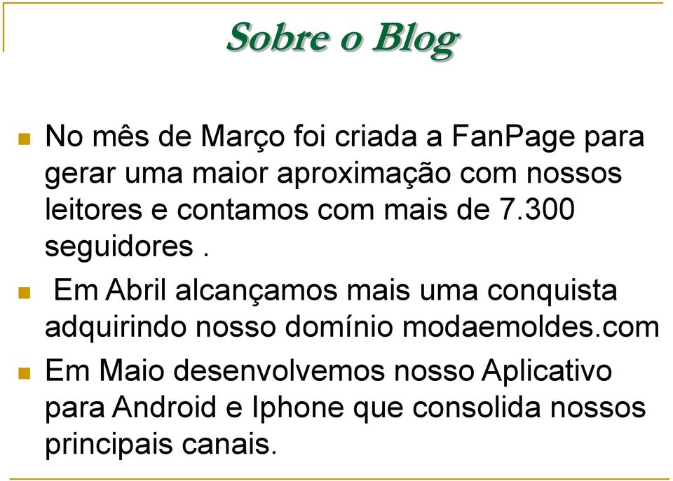 Em Abril alcançamos mais uma conquista adquirindo nosso domínio modaemoldes.