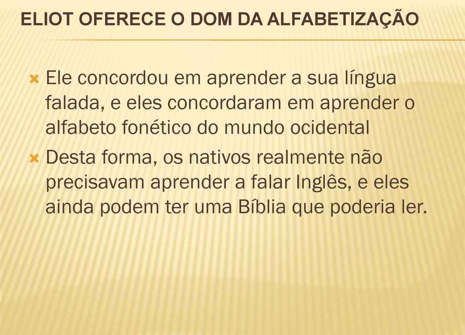 mundo ocidental Desta forma, os nativos realmente não precisavam