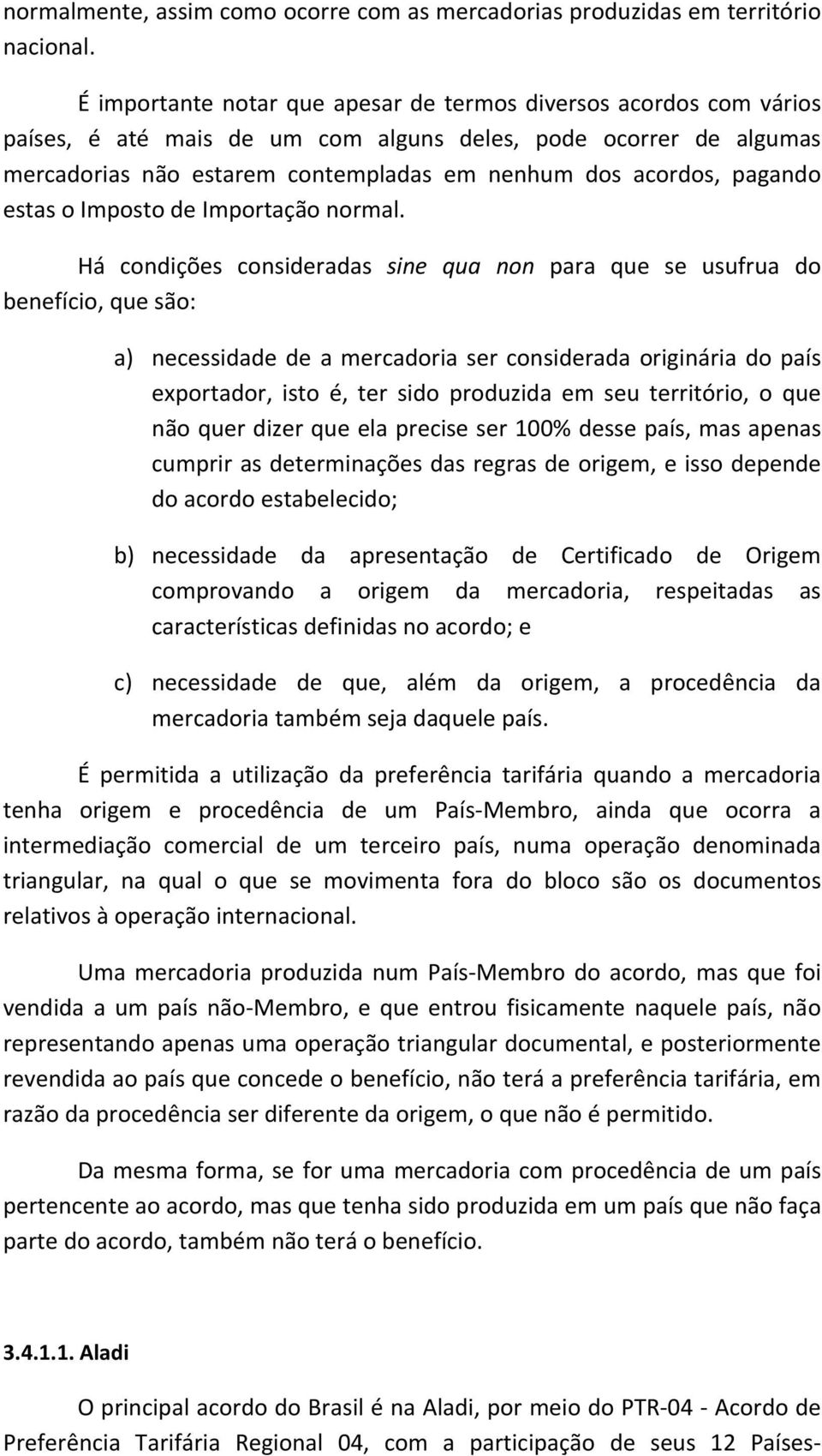 pagando estas o Imposto de Importação normal.