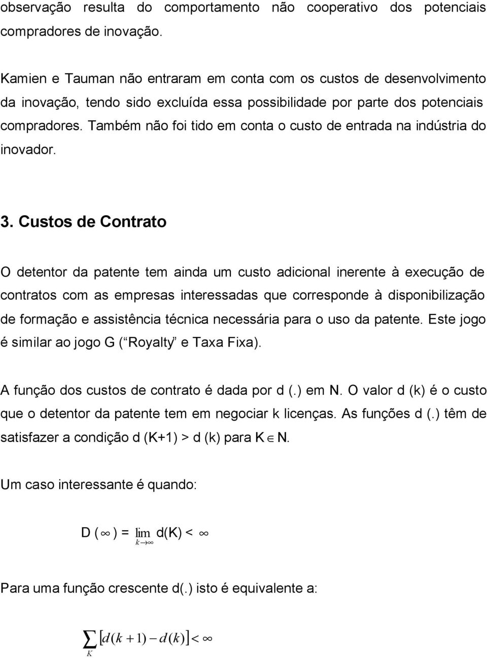 Também não fo tdo em conta o custo de entrada na ndústra do novador. 3.