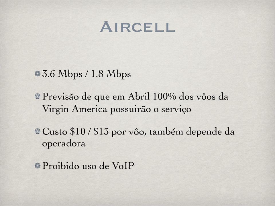 vôos da Virgin America possuirão o serviço