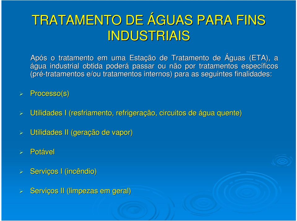 internos) para as seguintes finalidades: ades: Processo(s) Utilidades I (resfriamento, refrigeração,