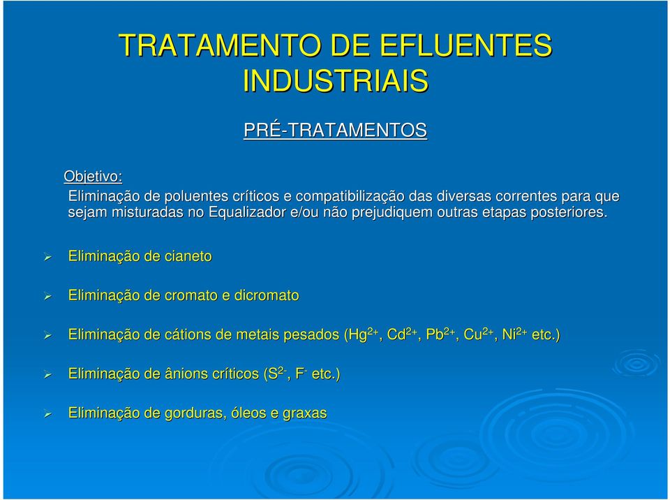 Eliminação de cianeto Eliminação de cromato e dicromato Eliminação de cátions c de metais pesados (Hg 2+, Cd 2+,