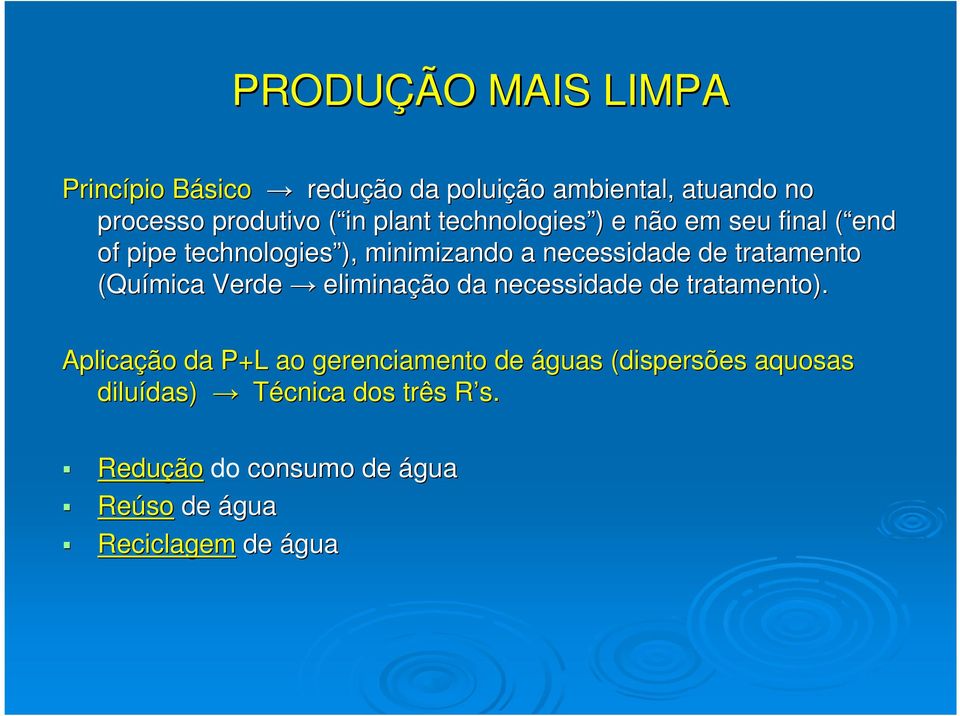 tratamento (Química Verde eliminação da necessidade de tratamento).