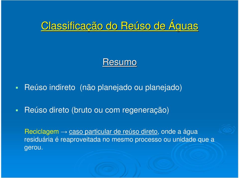 regeneração) Reciclagem caso particular de reúso direto, onde