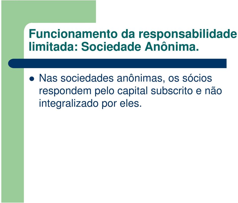 Nas sociedades anônimas, os sócios