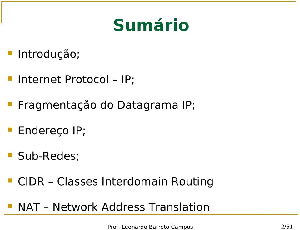 Sub-Redes; CIDR Classes Interdomain Routing NAT