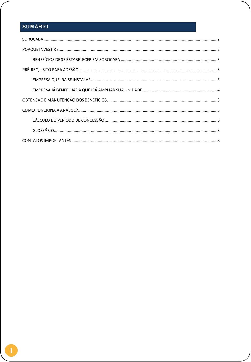 .. 3 EMPRESA JÁ BENEFICIADA QUE IRÁ AMPLIAR SUA UNIDADE.