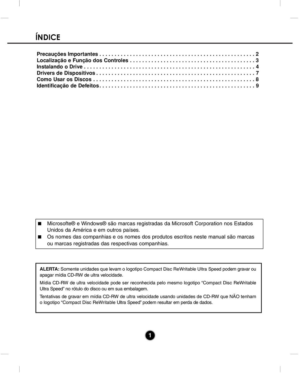 .................................................. 9 Microsofte e Windows são marcas registradas da Microsoft Corporation nos Estados Unidos da América e em outros países.