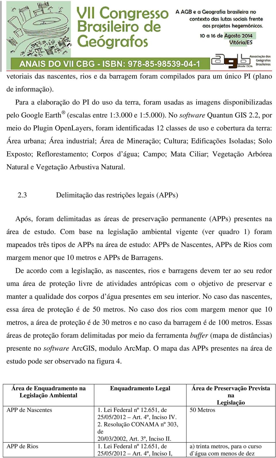 2, por meio do Plugin OpenLayers, foram identificadas 12 classes de uso e cobertura da terra: Área urbana; Área industrial; Área de Mineração; Cultura; Edificações Isoladas; Solo Exposto;