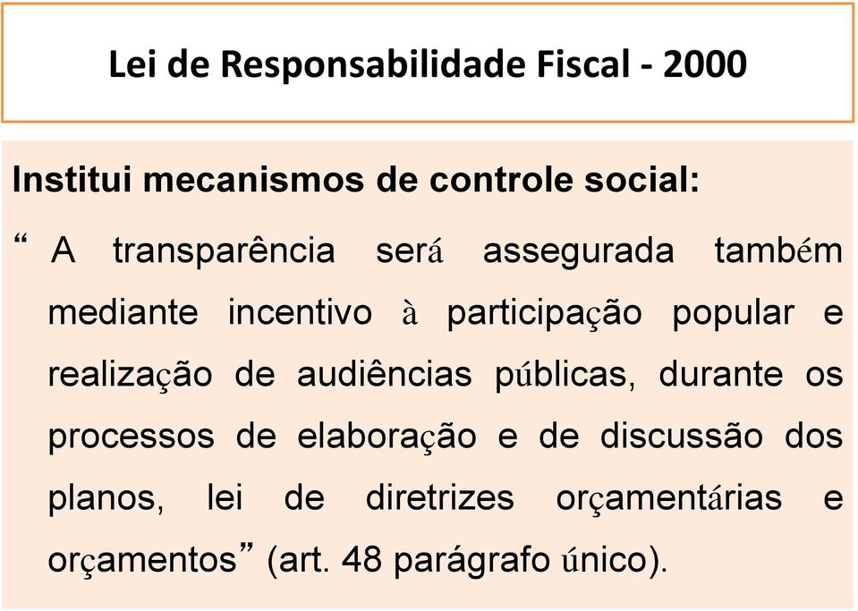 realização de audiências públicas, durante os processos de elaboração e de