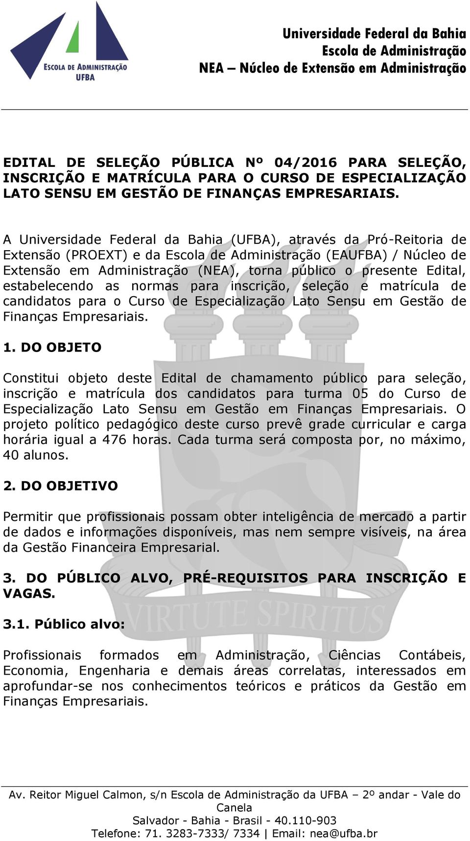 normas para inscrição, seleção e matrícula de candidatos para o Curso de Especialização Lato Sensu em Gestão de Finanças Empresariais. 1.