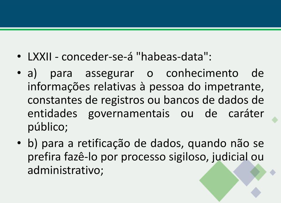 de dados de entidades governamentais ou de caráter público; b) para a retificação