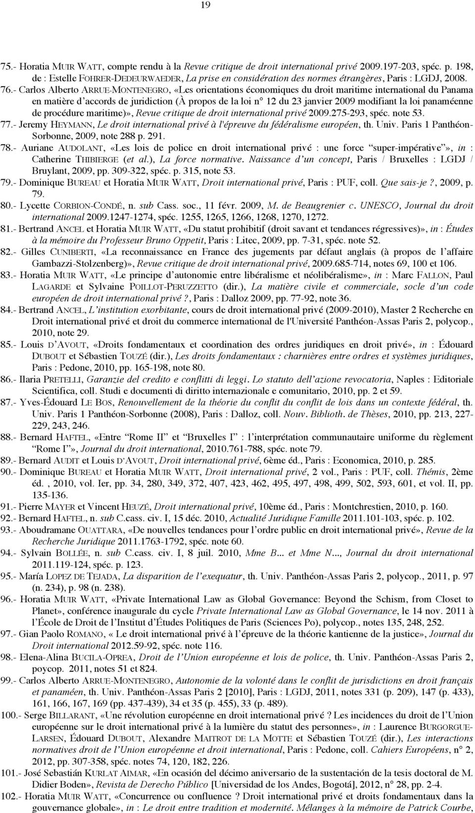 la loi panaméenne de procédure maritime)», Revue critique de droit international privé 2009.275-293, spéc. note 53. 77.