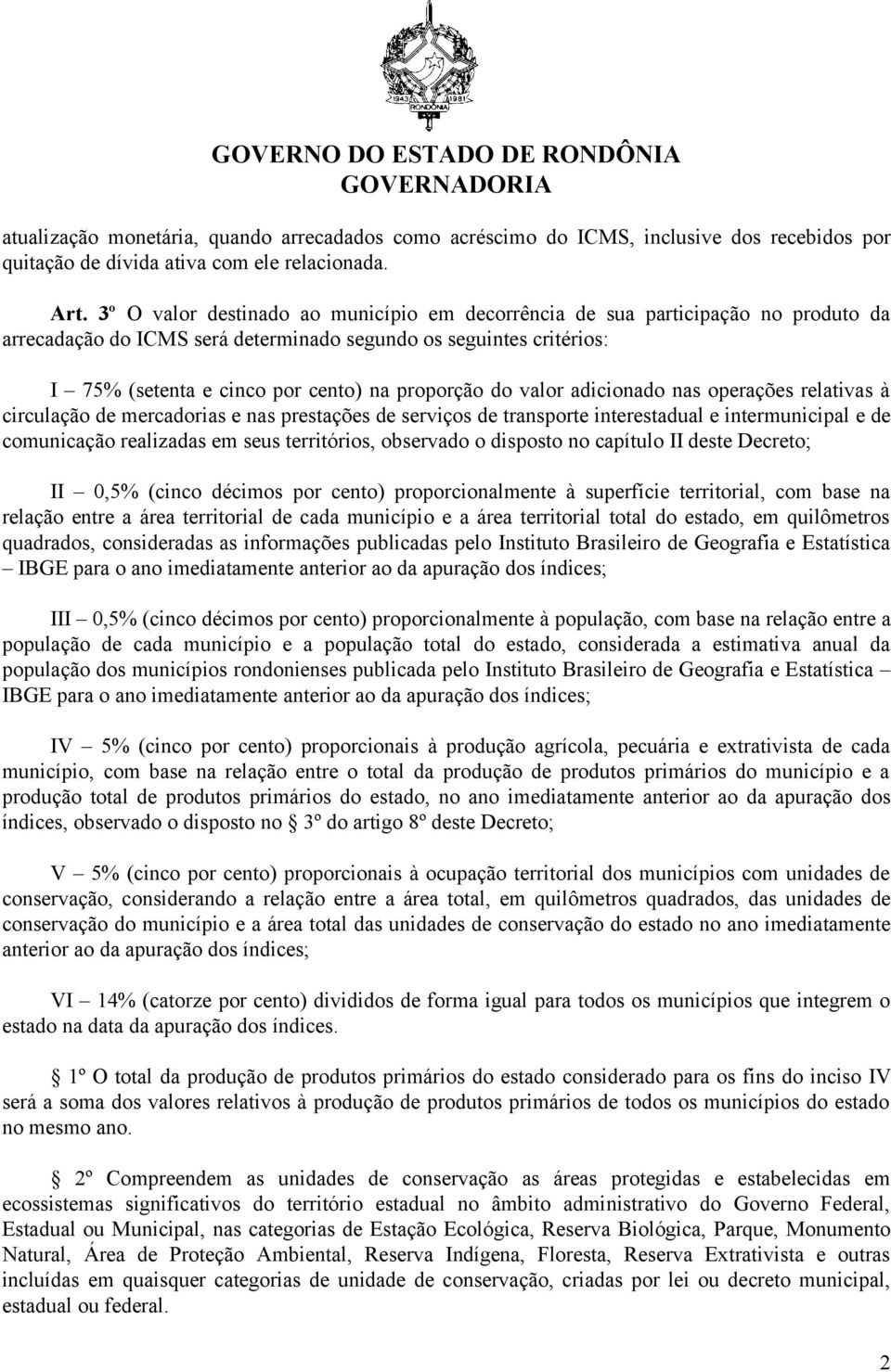 do valor adicionado nas operações relativas à circulação de mercadorias e nas prestações de serviços de transporte interestadual e intermunicipal e de comunicação realizadas em seus territórios,