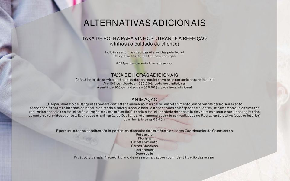 00 / cada hora adicional A partir de 100 convidados 500.