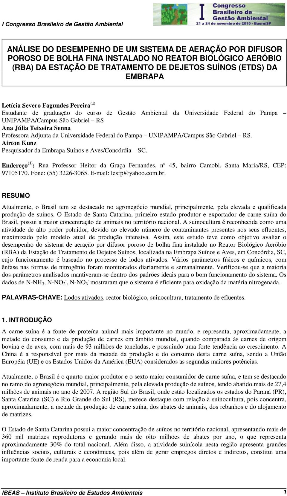 Federal do Pampa UNIPAMPA/Campus São Gabriel RS. Airton Kunz Pesquisador da Embrapa Suínos e Aves/Concórdia SC.