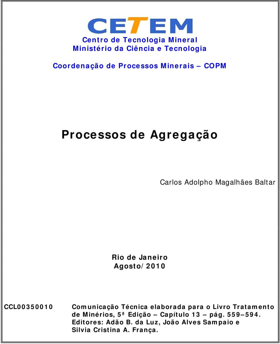 Agosto/2010 CCL00350010 Comunicação Técnica elaborada para o Livro Tratamento de Minérios, 5ª