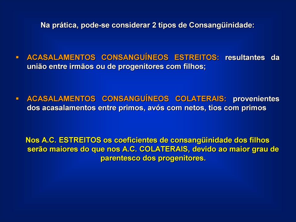 acasalamentos entre primos, avós com netos, tios com primos Nos A.C.