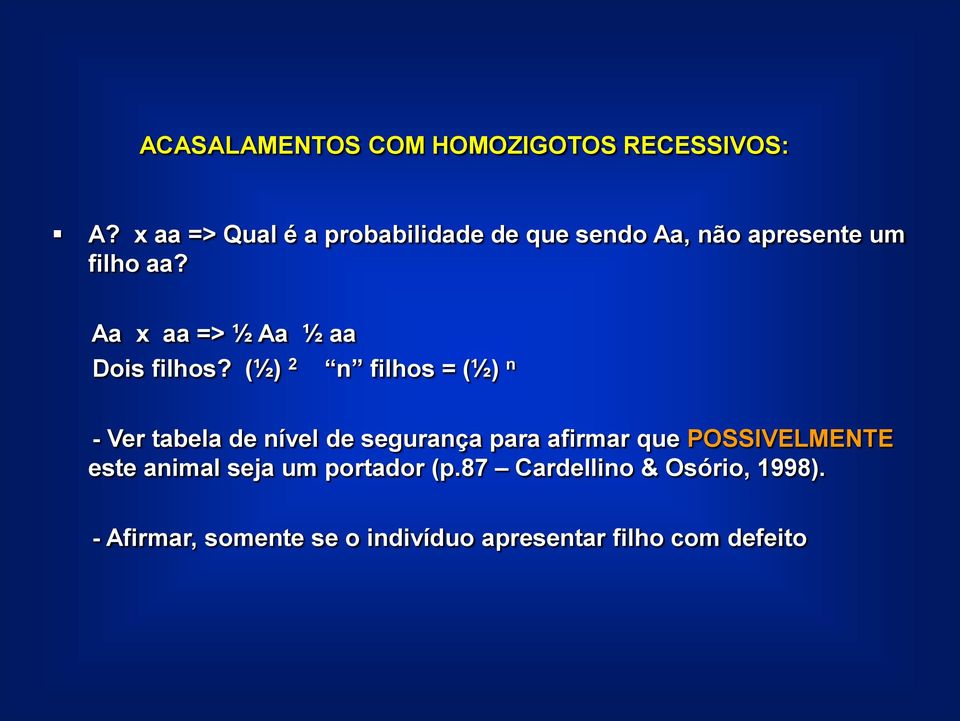 Aa x aa => ½ Aa ½ aa Dois filhos?