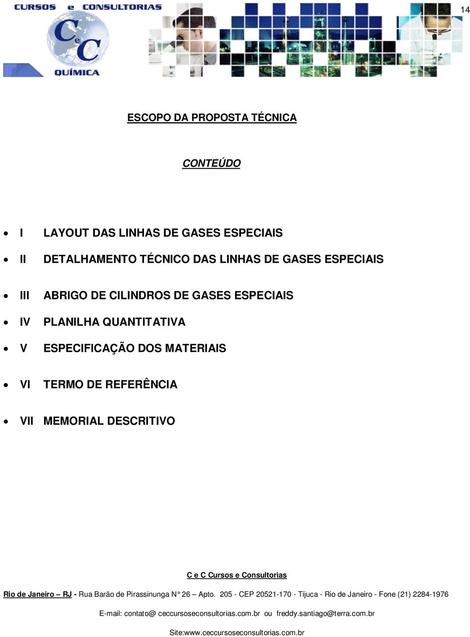 DESCRITIVO C e C Cursos e Consultorias Rio de Janeiro RJ - Rua Barão de Pirassinunga N 26 Apto.