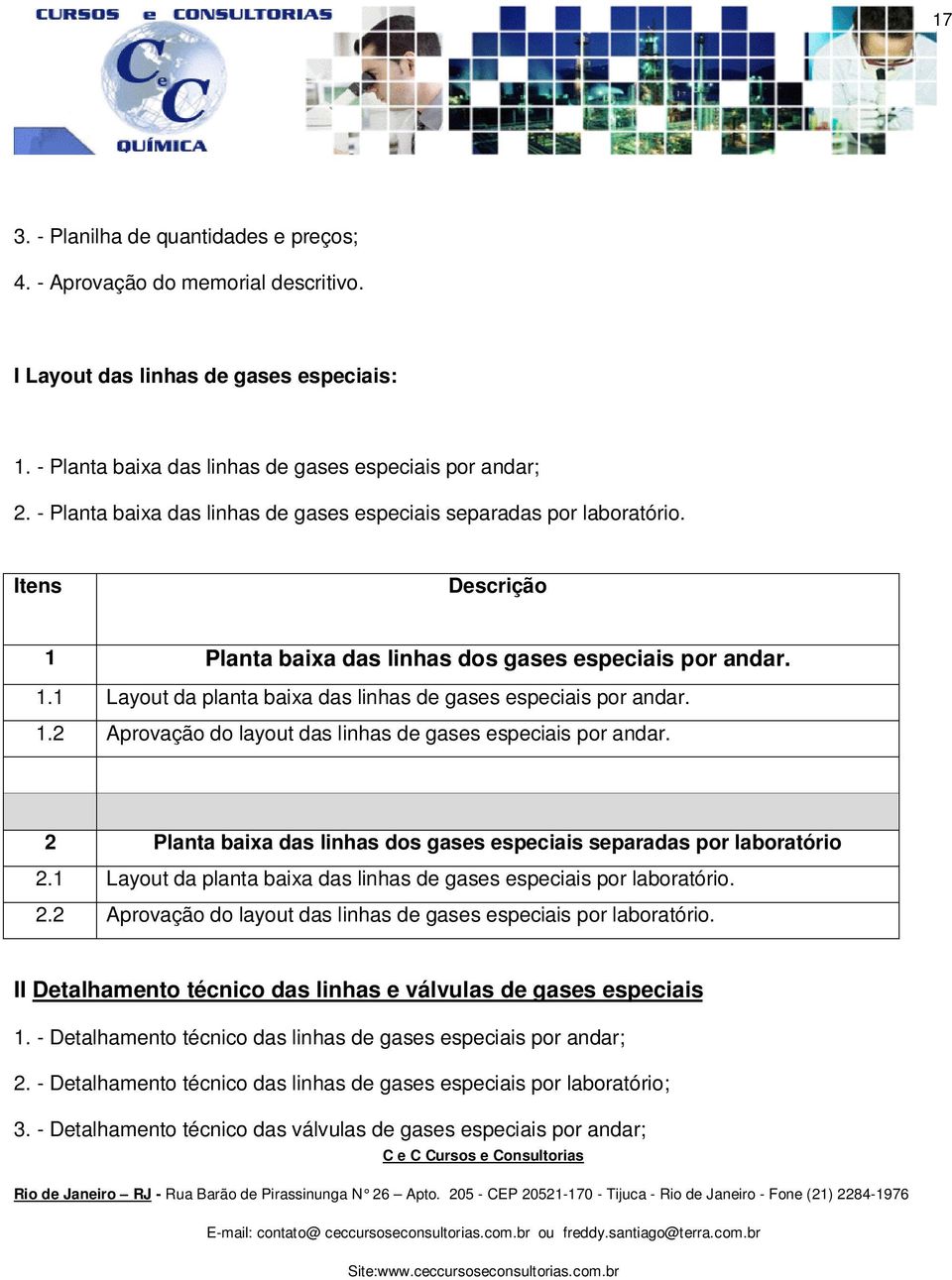 1.2 Aprovação do layout das linhas de gases especiais por andar. 2 Planta baixa das linhas dos gases especiais separadas por laboratório 2.