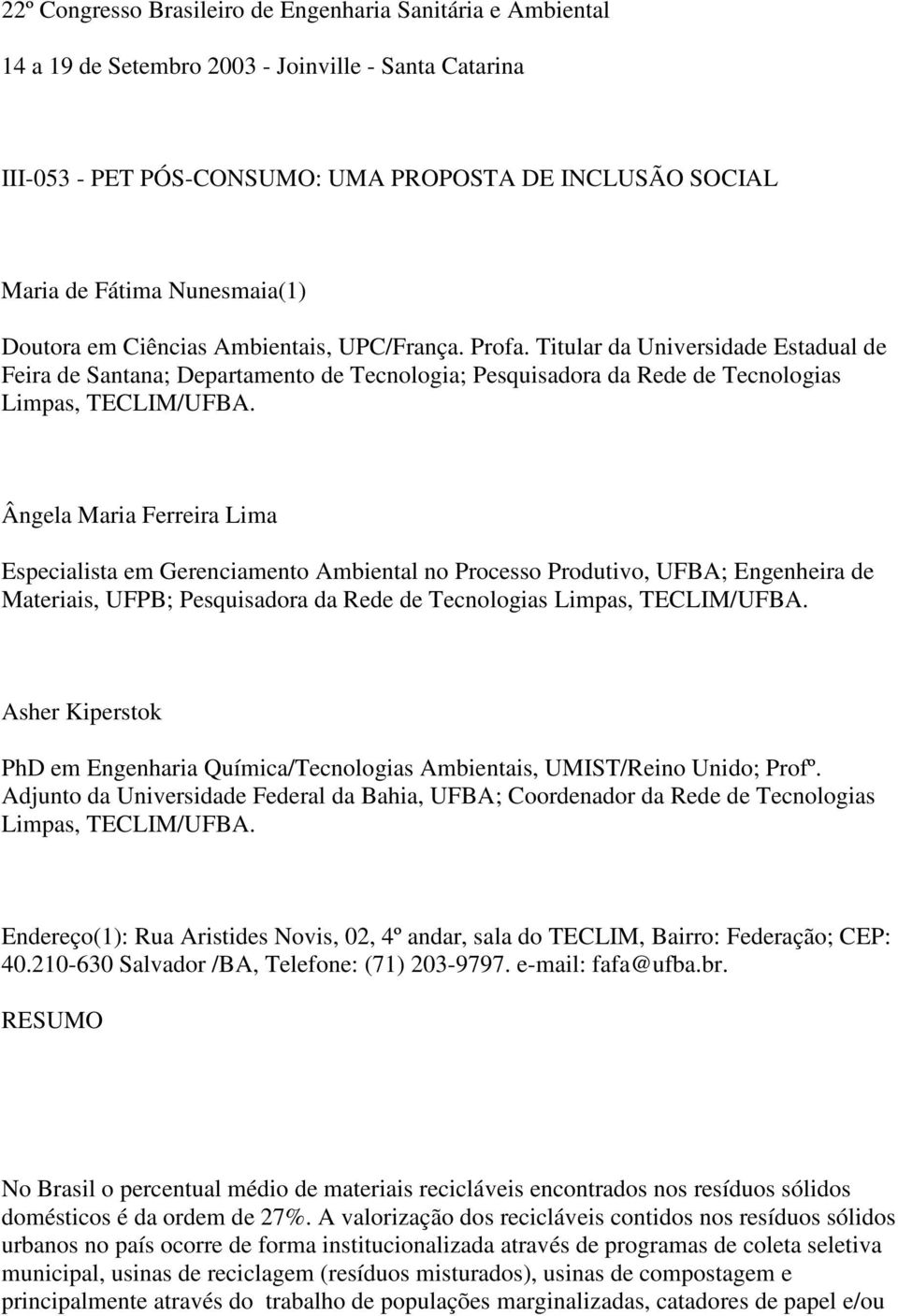 Titular da Universidade Estadual de Feira de Santana; Departamento de Tecnologia; Pesquisadora da Rede de Tecnologias Limpas, TECLIM/UFBA.