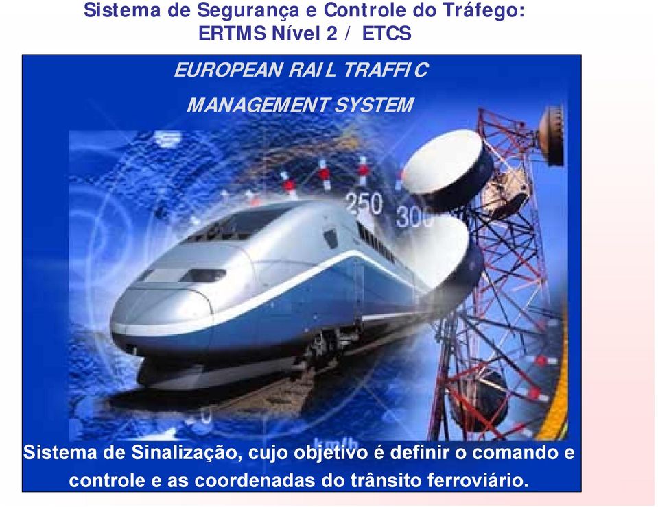 SYSTEM Sistema de Sinalização, cujo objetivo é