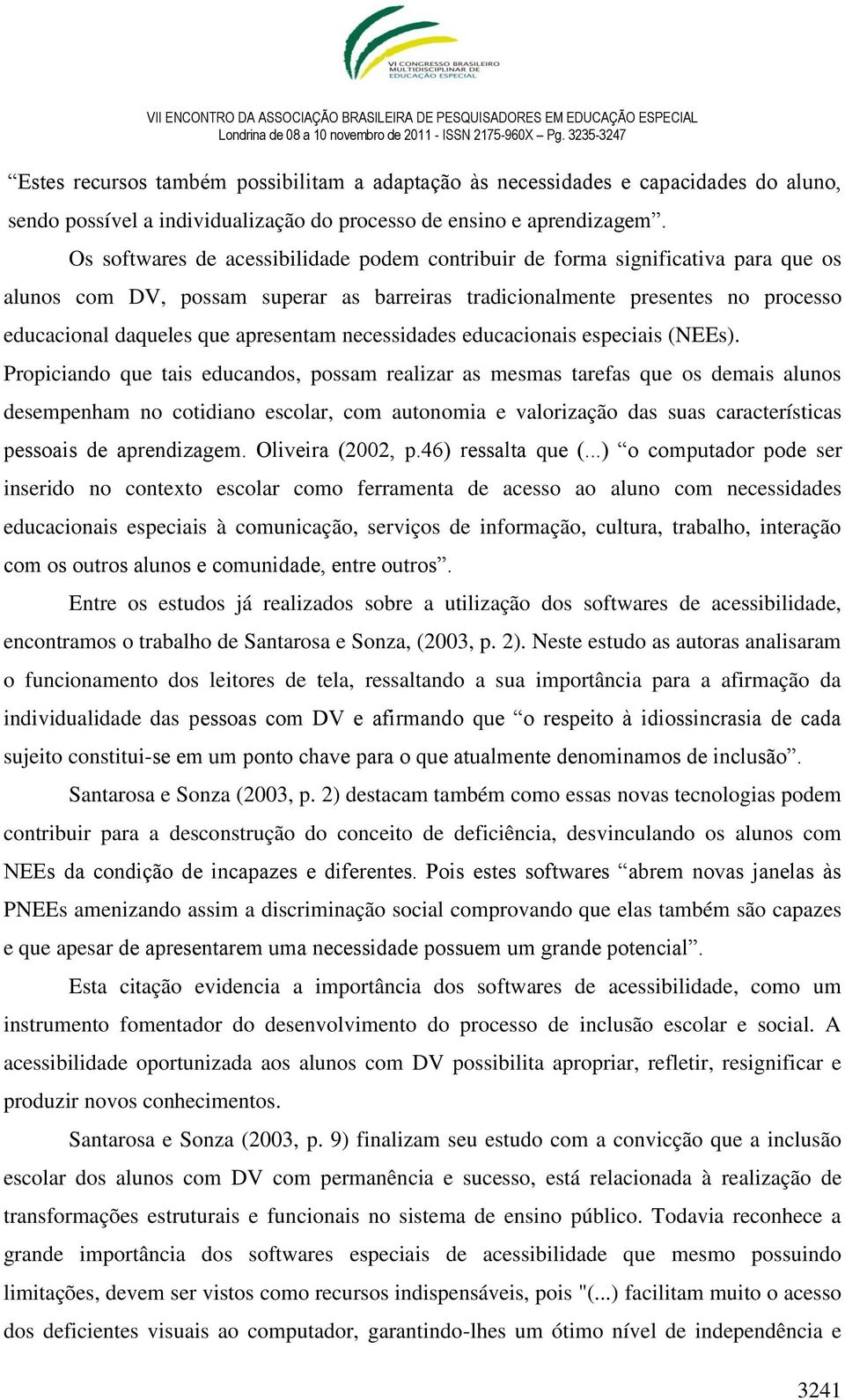 apresentam necessidades educacionais especiais (NEEs).