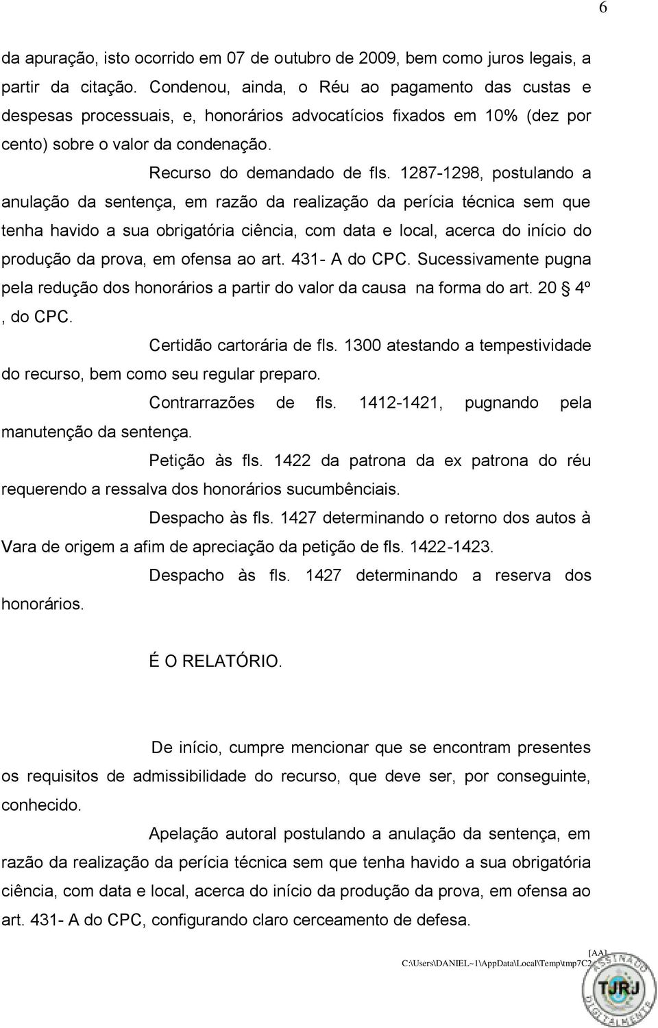 1287-1298, postulando a anulação da sentença, em razão da realização da perícia técnica sem que tenha havido a sua obrigatória ciência, com data e local, acerca do início do produção da prova, em