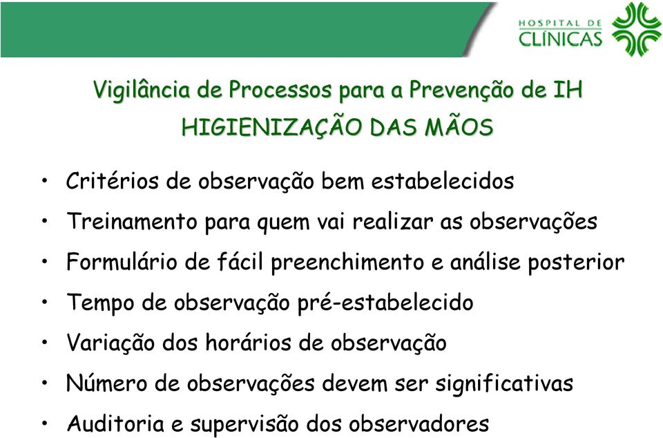 preenchimento e análise posterior Tempo de observação pré-estabelecido Variação dos horários