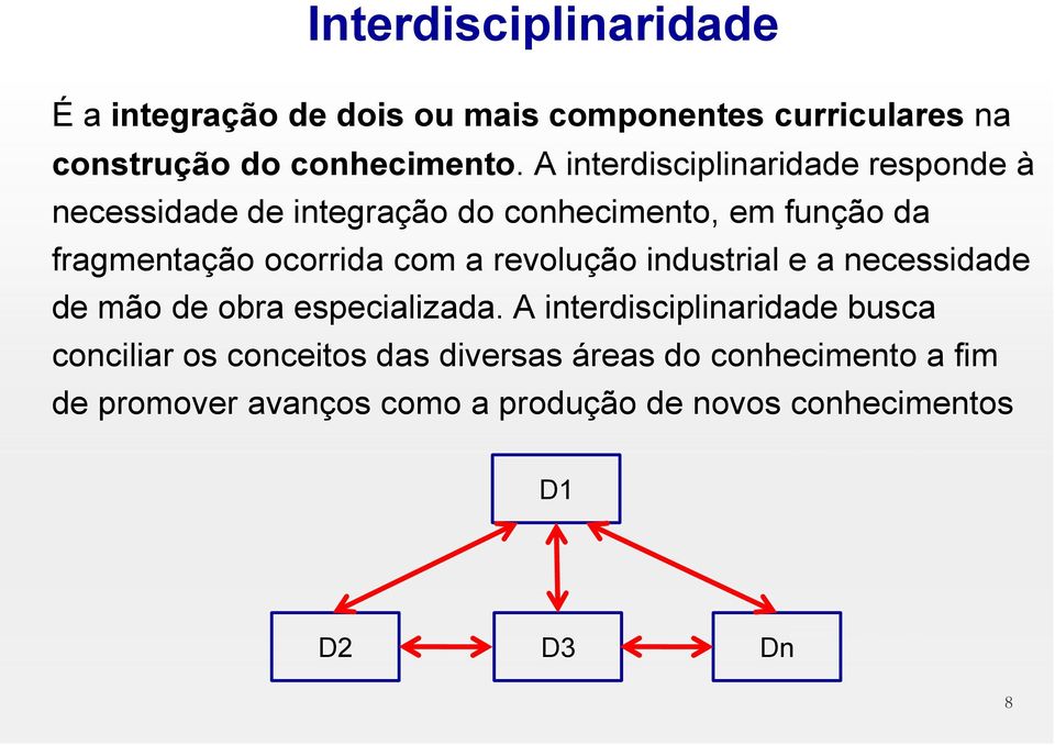 com a revolução industrial e a necessidade de mão de obra especializada.