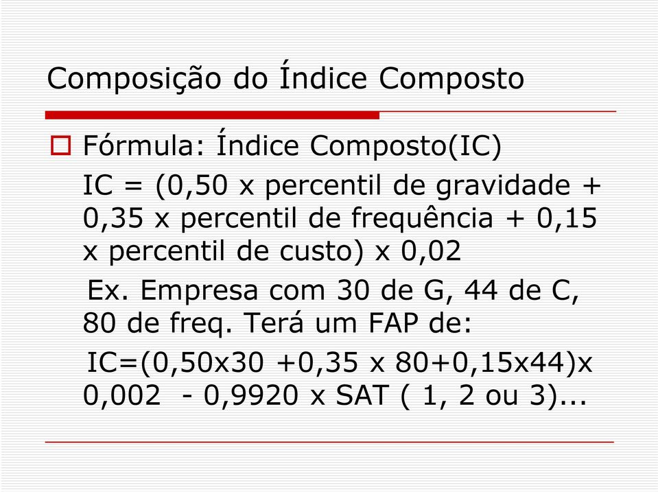 percentil de custo) x 0,02 Ex. Empresa com 30 de G, 44 de C, 80 de freq.