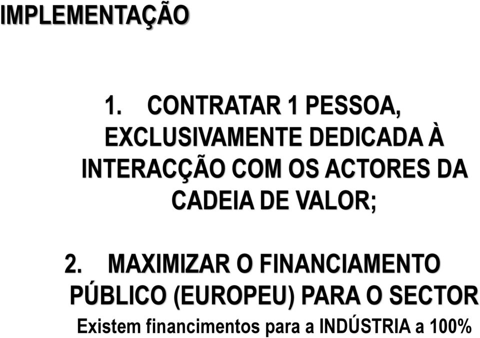 INTERACÇÃO COM OS ACTORES DA CADEIA DE VALOR; 2.