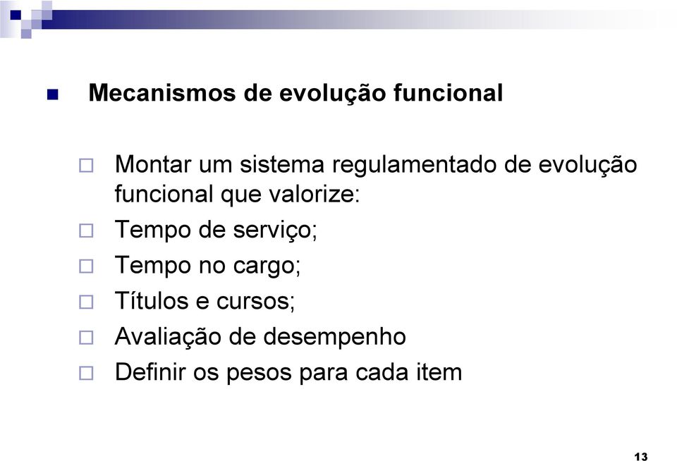 Tempo de serviço; Tempo no cargo; Títulos e cursos;