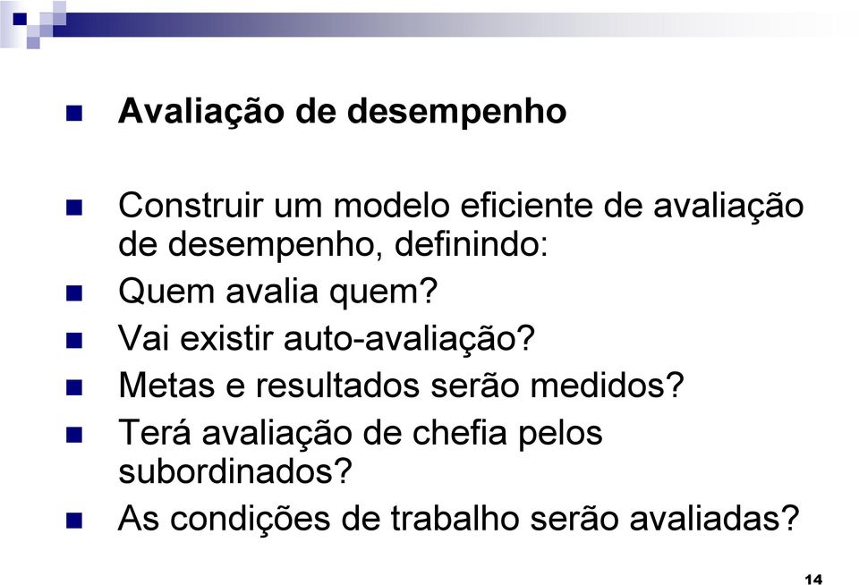 Vai existir auto-avaliação? Metas e resultados serão medidos?