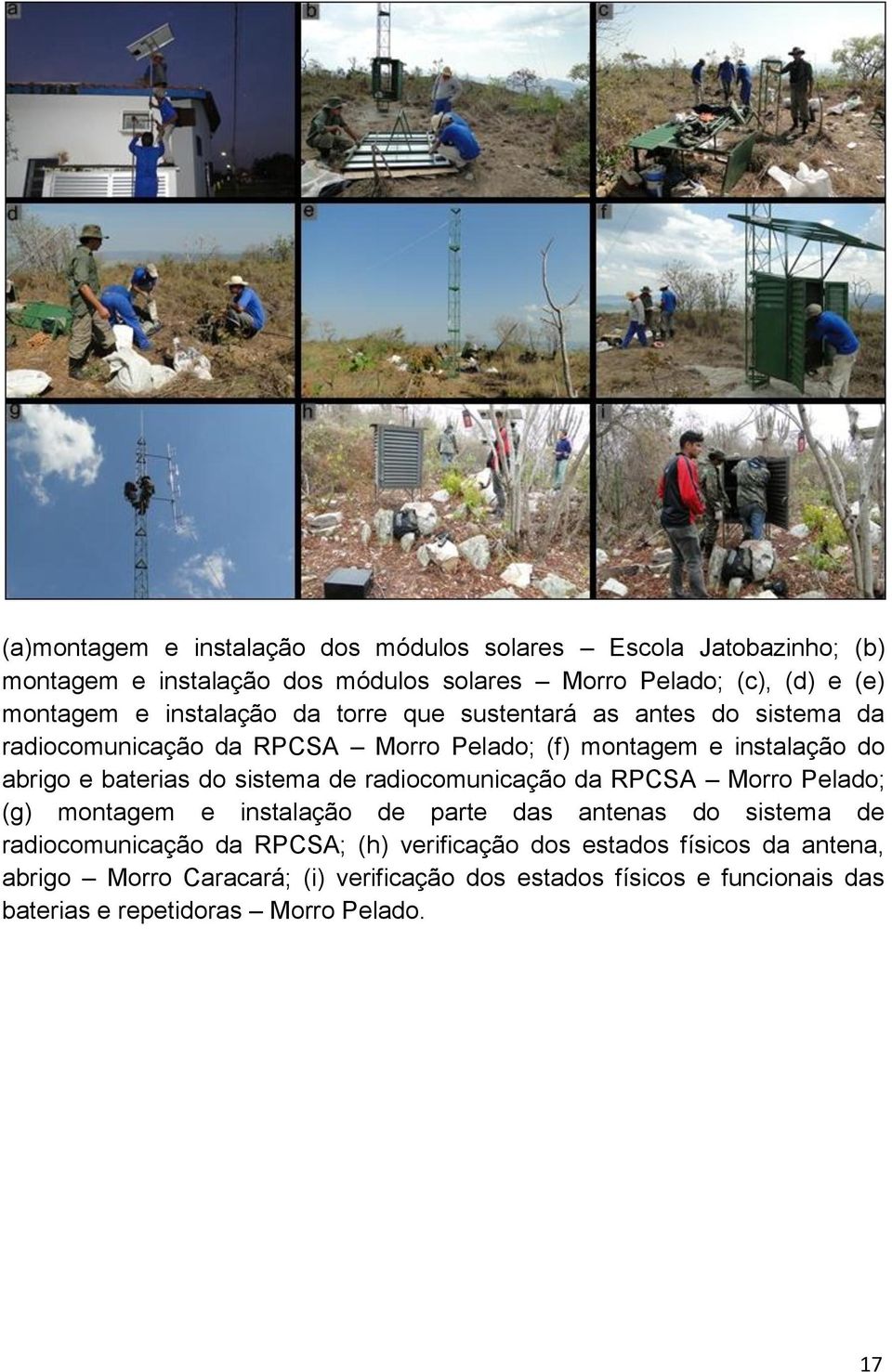 sistema de radiocomunicação da RPCSA Morro Pelado; (g) montagem e instalação de parte das antenas do sistema de radiocomunicação da RPCSA; (h)