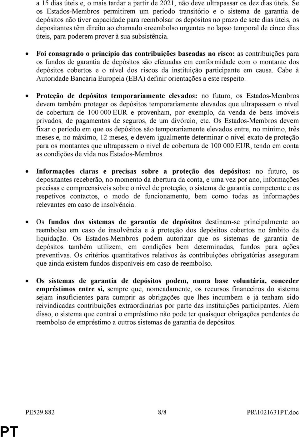 ao chamado «reembolso urgente» no lapso temporal de cinco dias úteis, para poderem prover à sua subsistência.