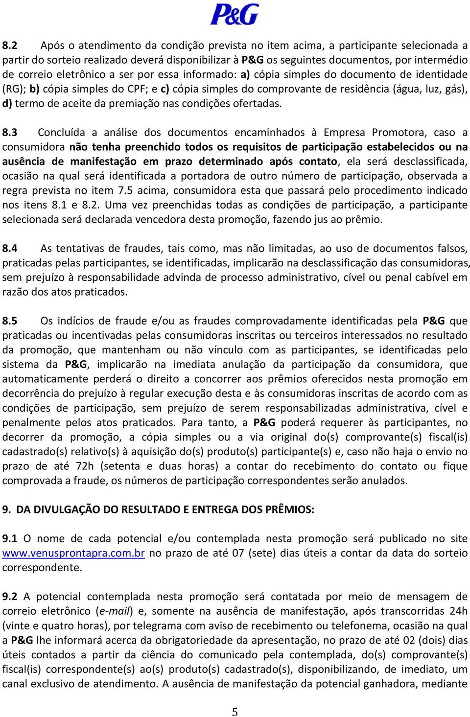 premiação nas condições ofertadas. 8.