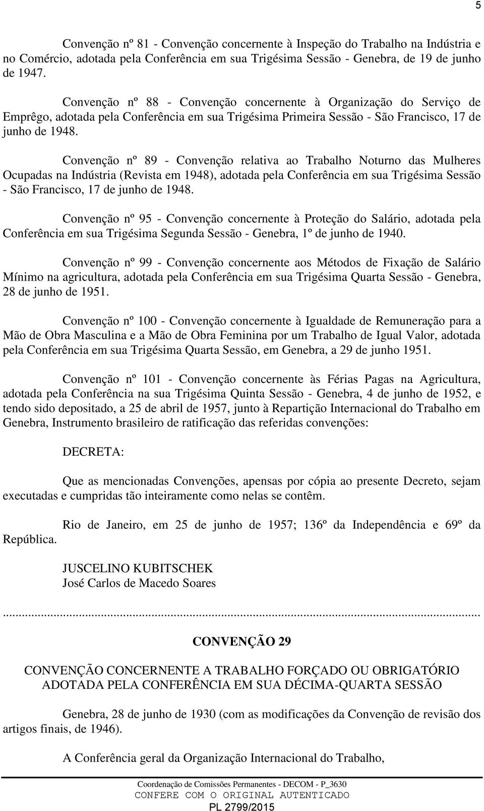 Convenção nº 89 - Convenção relativa ao Trabalho Noturno das Mulheres Ocupadas na Indústria (Revista em 1948), adotada pela Conferência em sua Trigésima Sessão - São Francisco, 17 de junho de 1948.