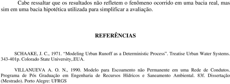 Treatise Urban Water Systems. 343-401p. Colorado State University,.EUA. VILLANUEVA A. O. N., 1990.