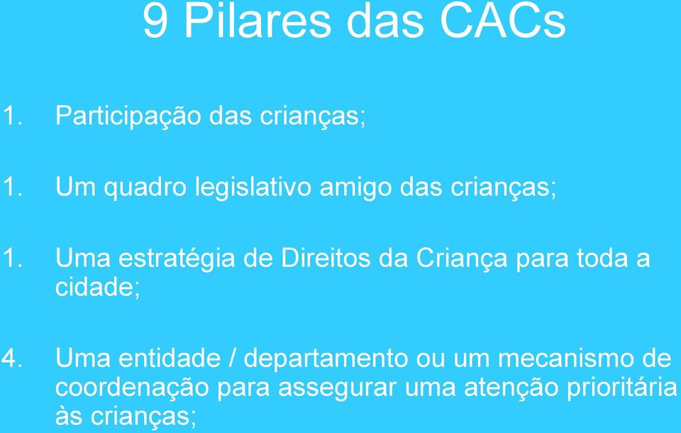 Uma estratégia de Direitos da Criança para toda a cidade; 4.