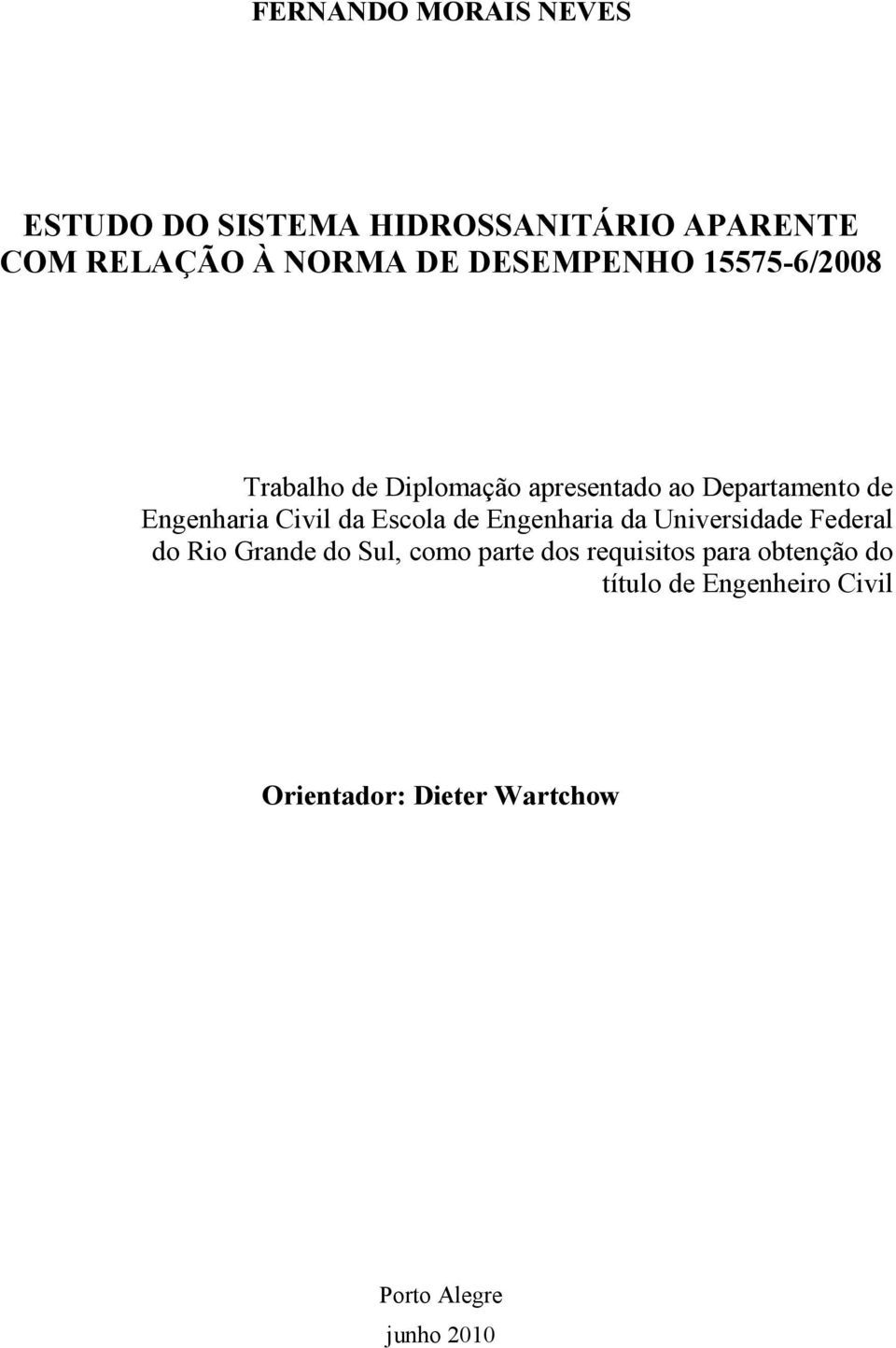Civil da Escola de Engenharia da Universidade Federal do Rio Grande do Sul, como parte dos