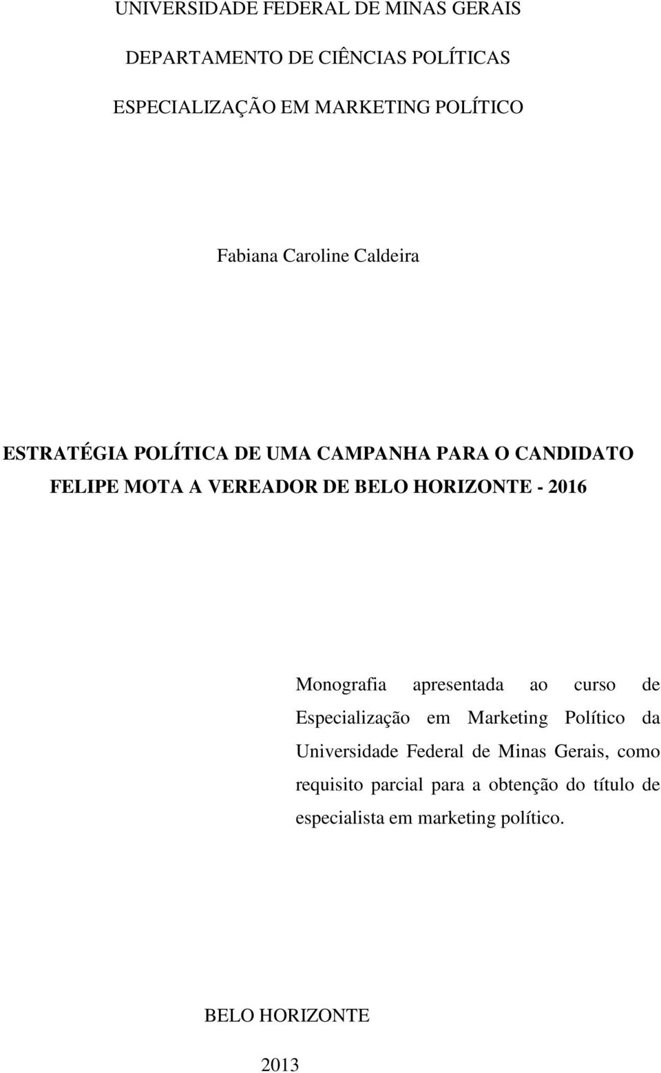 HORIZONTE - 2016 Monografia apresentada ao curso de Especialização em Marketing Político da Universidade Federal