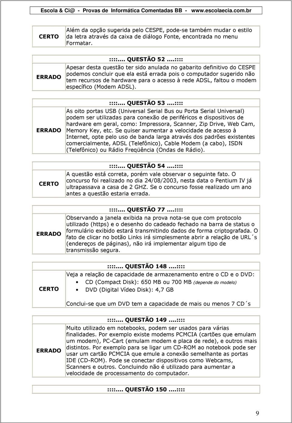 faltou o modem específico (Modem ADSL). ::::... QUESTÃO 53.