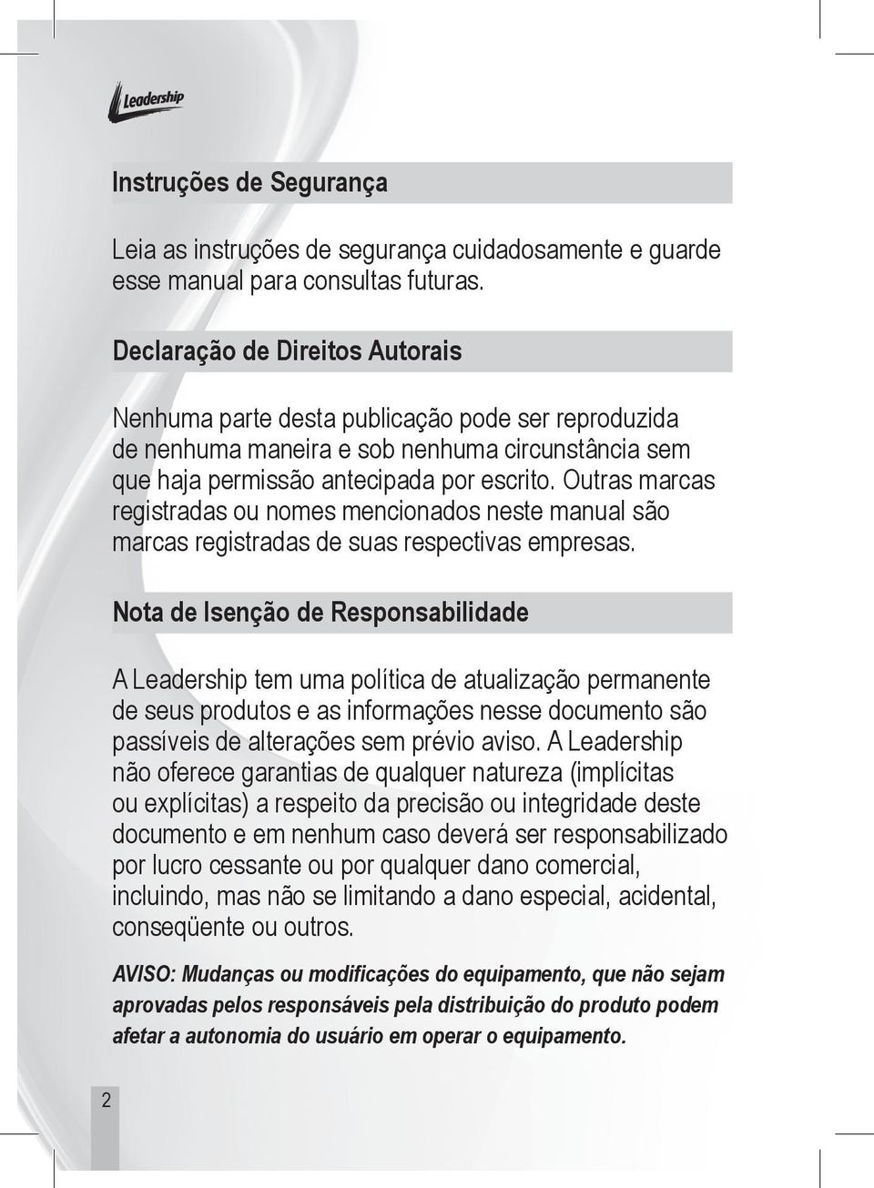 Outras marcas registradas ou nomes mencionados neste manual são marcas registradas de suas respectivas empresas.