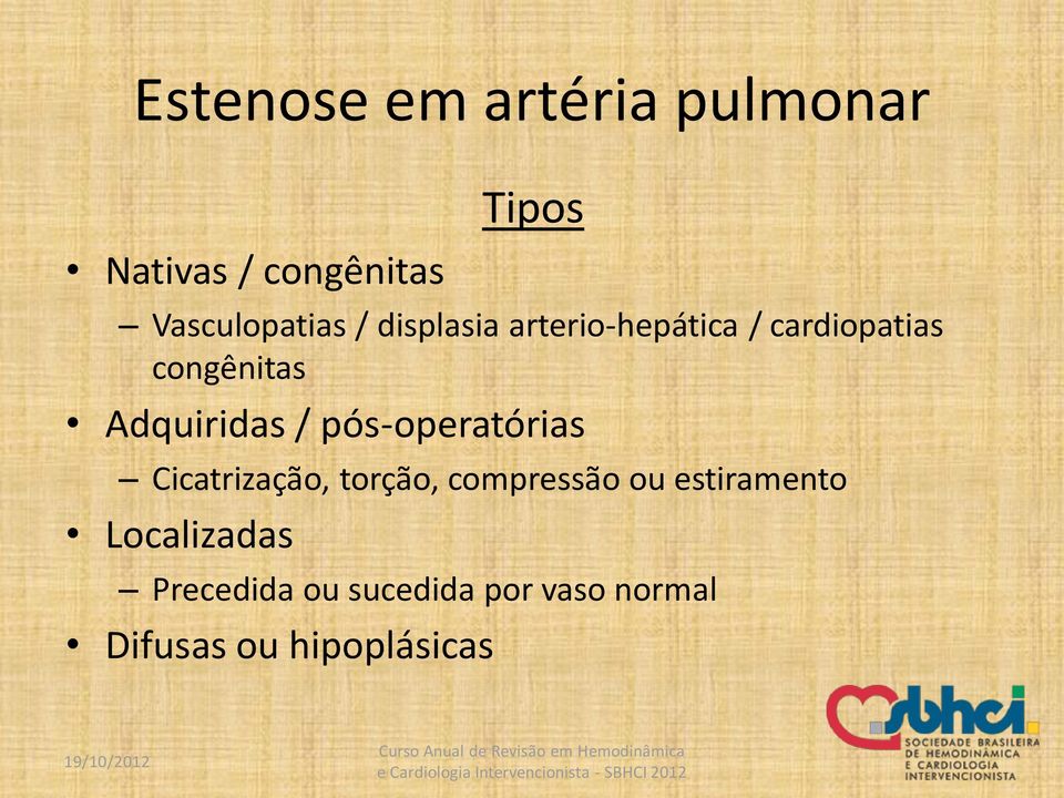 Adquiridas / pós-operatórias Cicatrização, torção, compressão ou